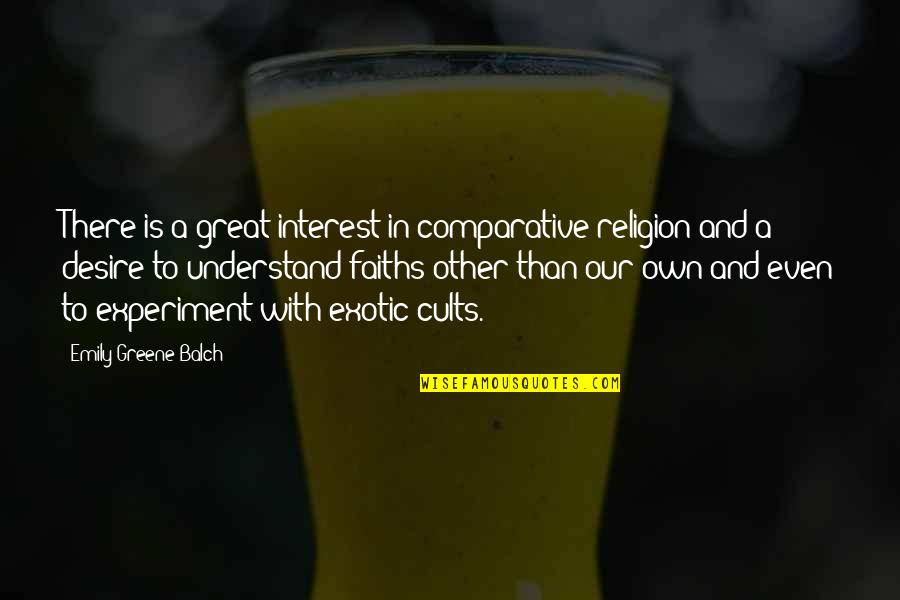 Cults Quotes By Emily Greene Balch: There is a great interest in comparative religion