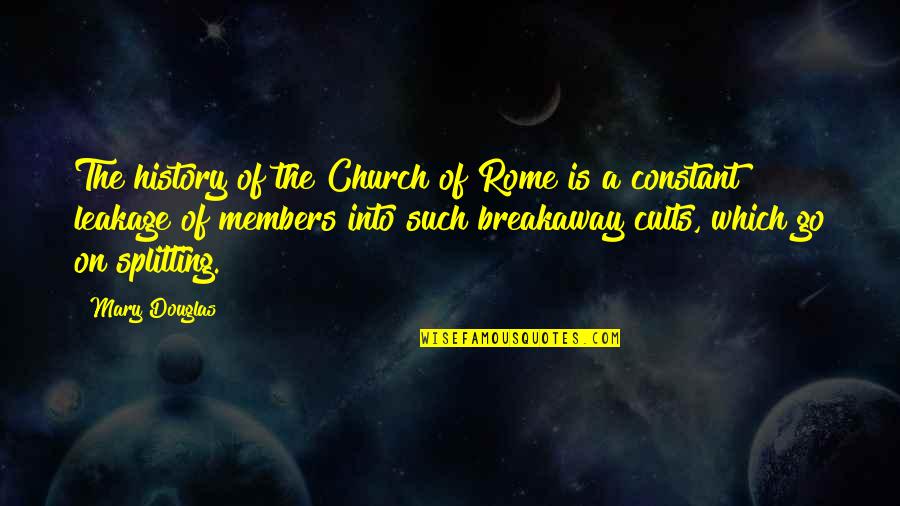 Cults Quotes By Mary Douglas: The history of the Church of Rome is