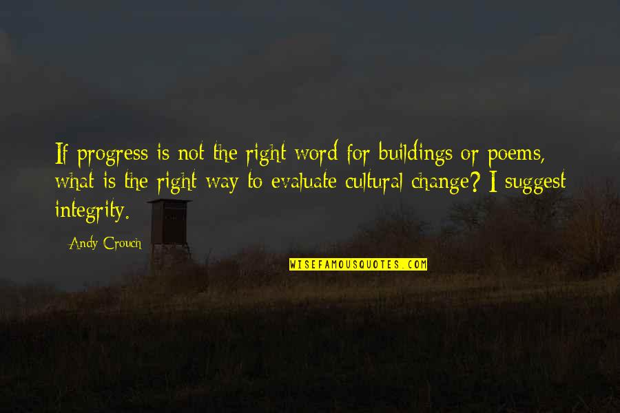 Cultural Change Quotes By Andy Crouch: If progress is not the right word for