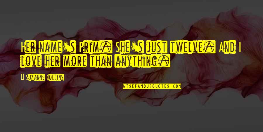 Cultural Change Quotes By Suzanne Collins: Her name's Prim. She's just twelve. And I