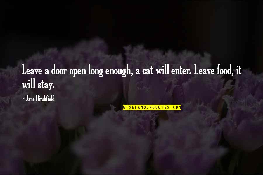 Cultural Competitions Quotes By Jane Hirshfield: Leave a door open long enough, a cat