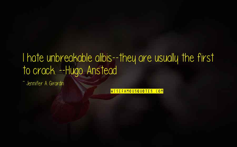 Cultural Context Quotes By Jennifer A. Girardin: I hate unbreakable alibis--they are usually the first