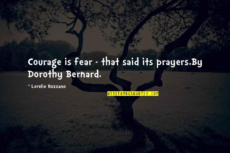 Cultural Diversity In Schools Quotes By Lorelie Rozzano: Courage is fear - that said its prayers.By