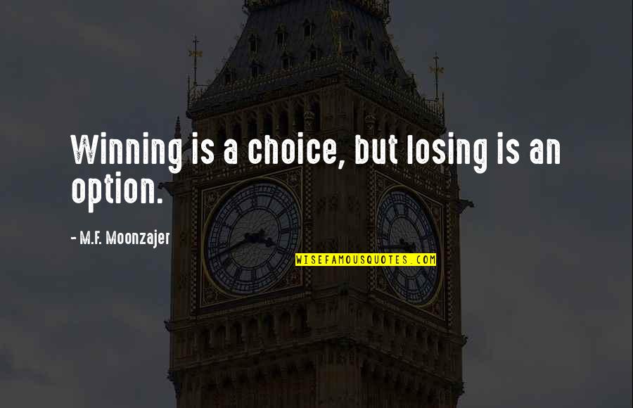 Cultural Diversity In Schools Quotes By M.F. Moonzajer: Winning is a choice, but losing is an