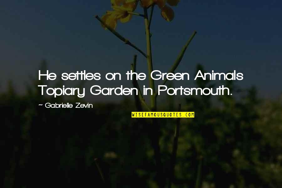 Cultural Encounters Quotes By Gabrielle Zevin: He settles on the Green Animals Topiary Garden