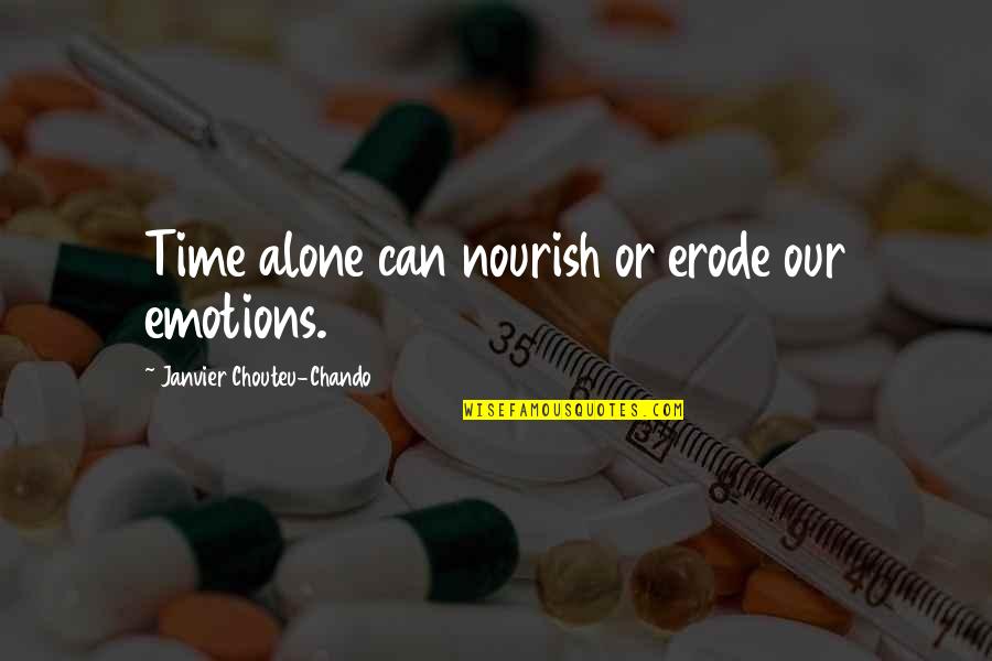 Cultural Encounters Quotes By Janvier Chouteu-Chando: Time alone can nourish or erode our emotions.