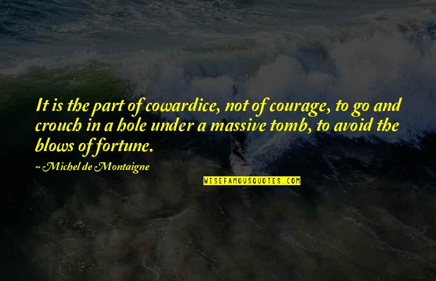 Cultural Exchange Quotes By Michel De Montaigne: It is the part of cowardice, not of