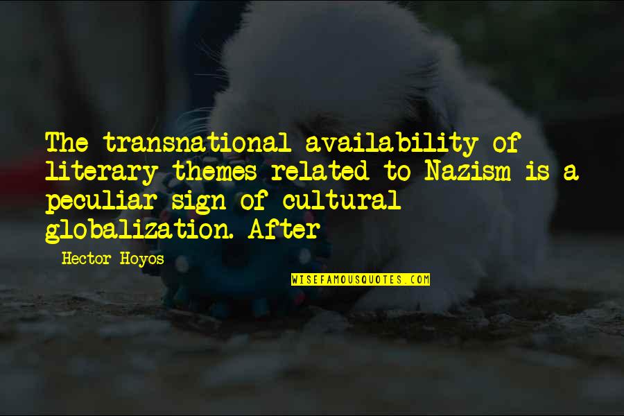 Cultural Globalization Quotes By Hector Hoyos: The transnational availability of literary themes related to