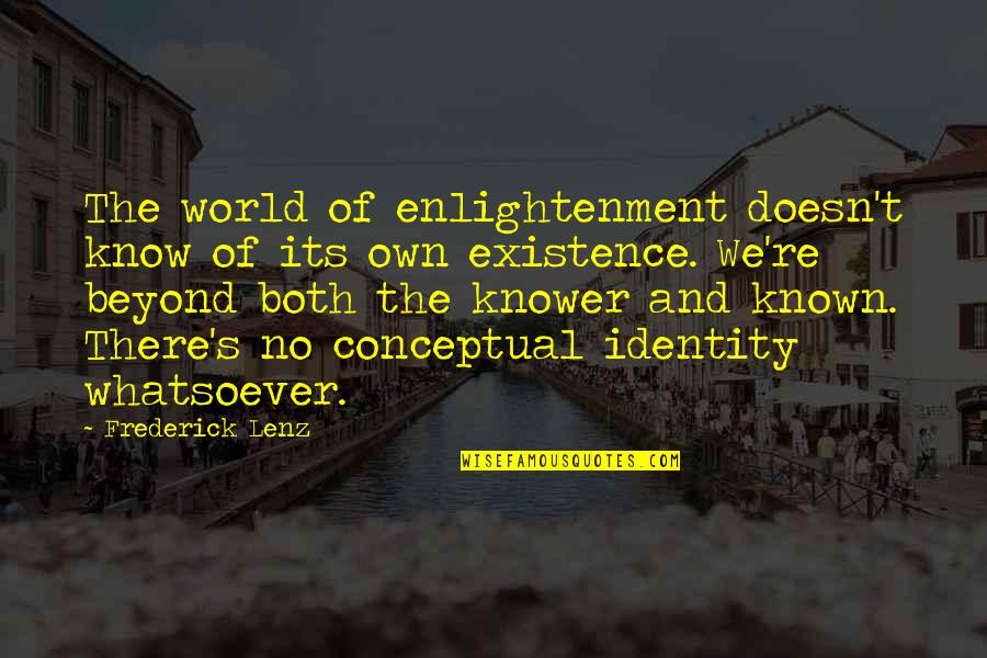 Cultural Identity Crisis Quotes By Frederick Lenz: The world of enlightenment doesn't know of its