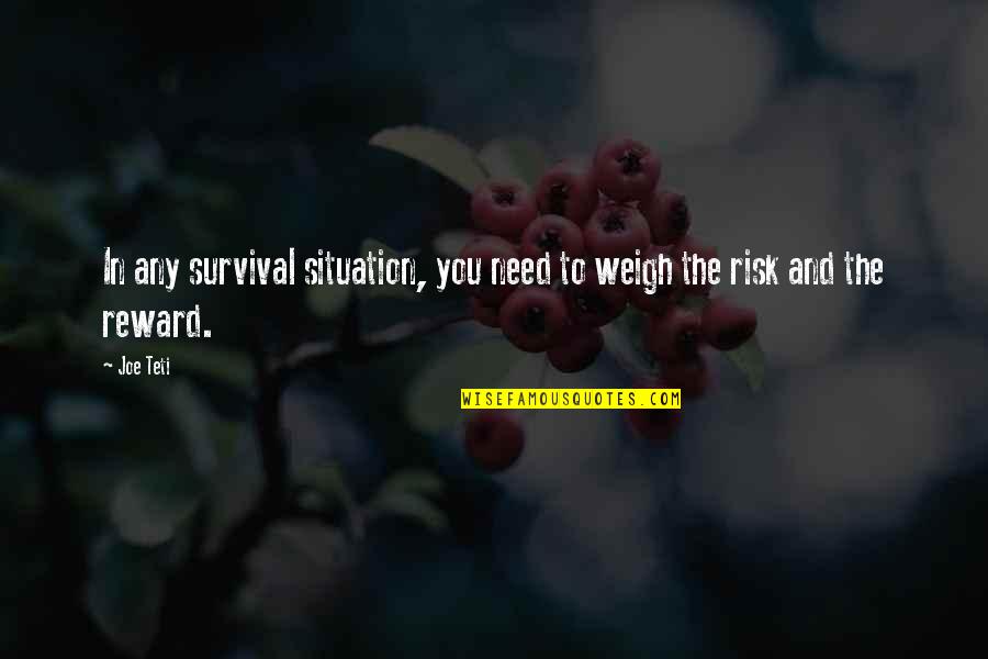Cultural Integration Quotes By Joe Teti: In any survival situation, you need to weigh