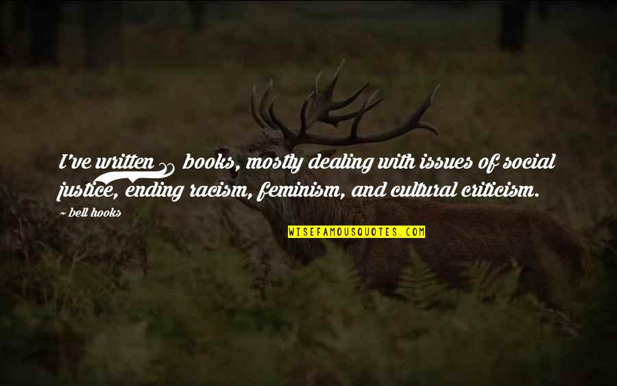 Cultural Issues Quotes By Bell Hooks: I've written 18 books, mostly dealing with issues