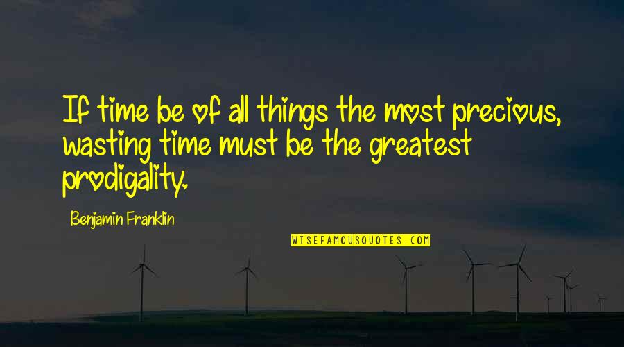 Cultural Issues Quotes By Benjamin Franklin: If time be of all things the most