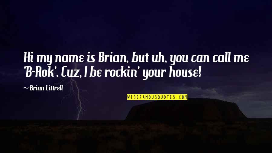 Cultural Issues Quotes By Brian Littrell: Hi my name is Brian, but uh, you