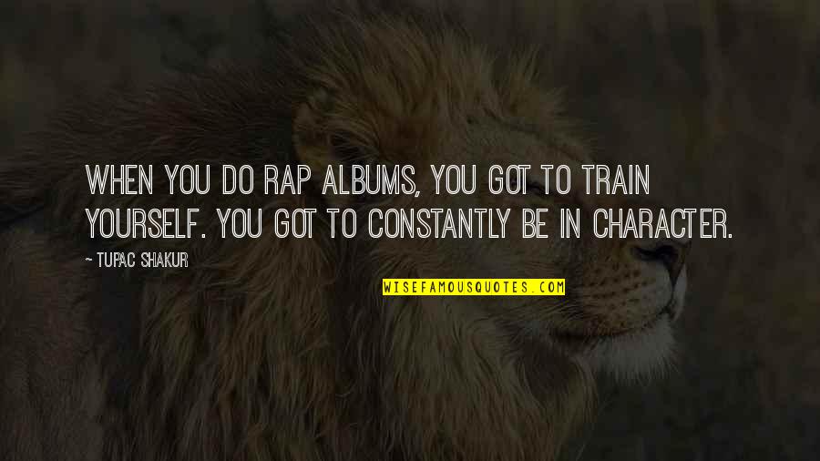 Cultural Issues Quotes By Tupac Shakur: When you do rap albums, you got to