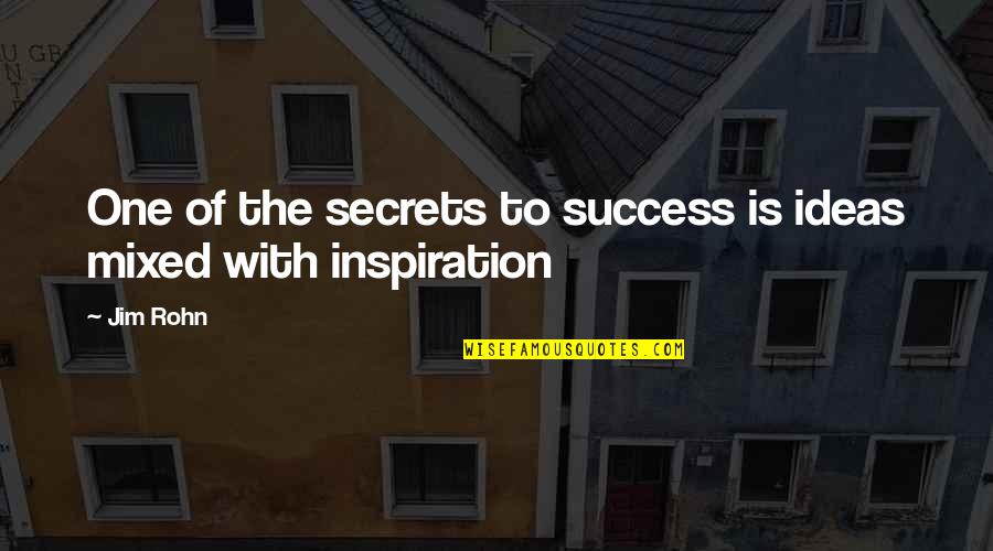 Cultural Perspective Quotes By Jim Rohn: One of the secrets to success is ideas