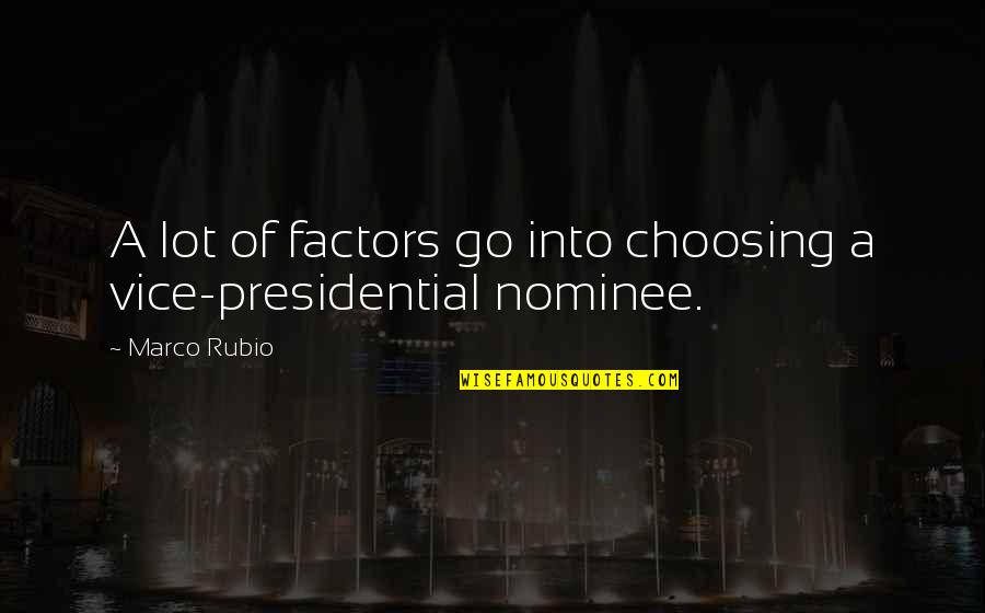 Cultural Proficiency Quotes By Marco Rubio: A lot of factors go into choosing a