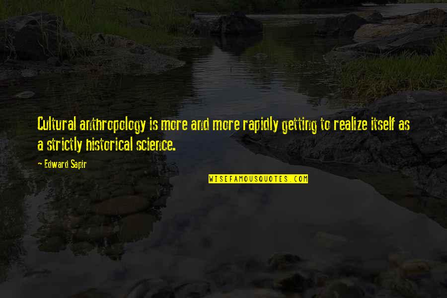 Cultural Quotes By Edward Sapir: Cultural anthropology is more and more rapidly getting