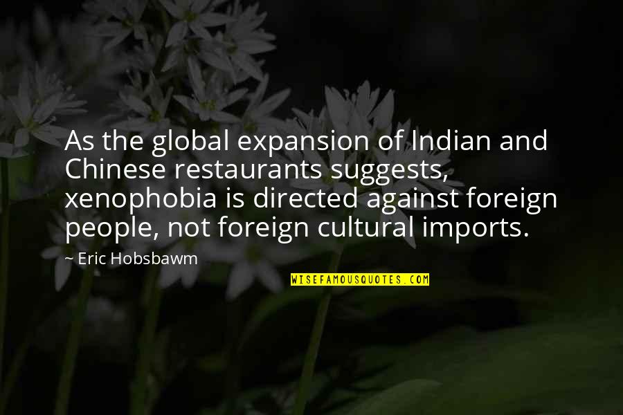 Cultural Quotes By Eric Hobsbawm: As the global expansion of Indian and Chinese