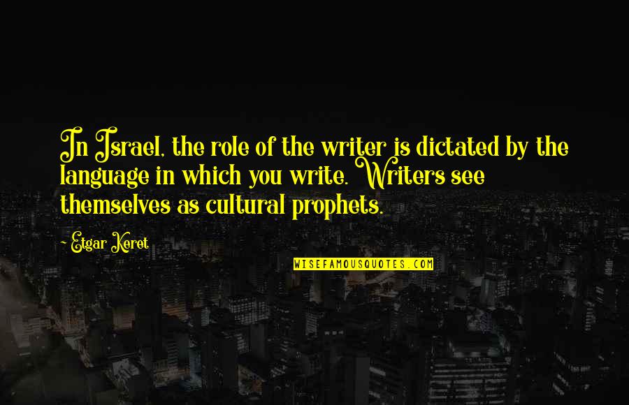 Cultural Quotes By Etgar Keret: In Israel, the role of the writer is