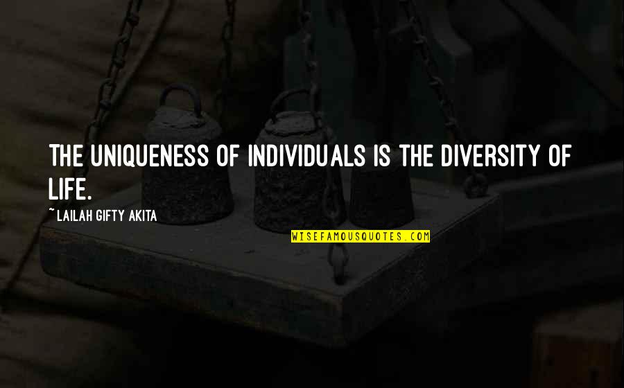 Cultural Quotes By Lailah Gifty Akita: The uniqueness of individuals is the diversity of