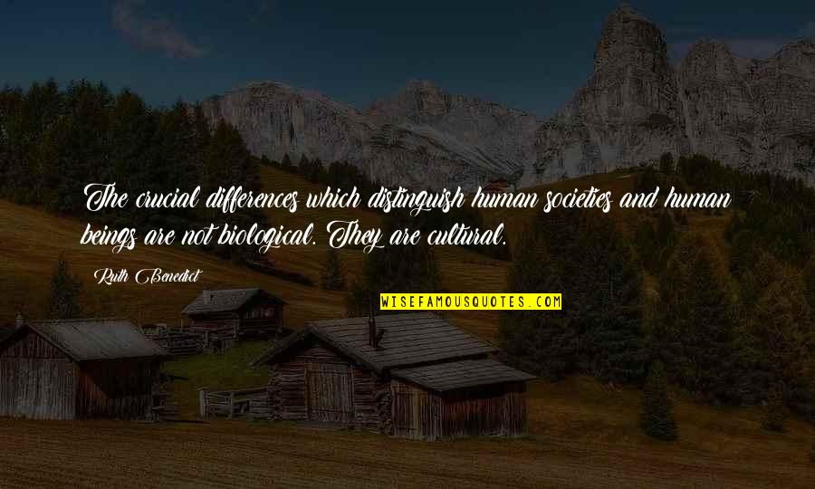 Cultural Quotes By Ruth Benedict: The crucial differences which distinguish human societies and