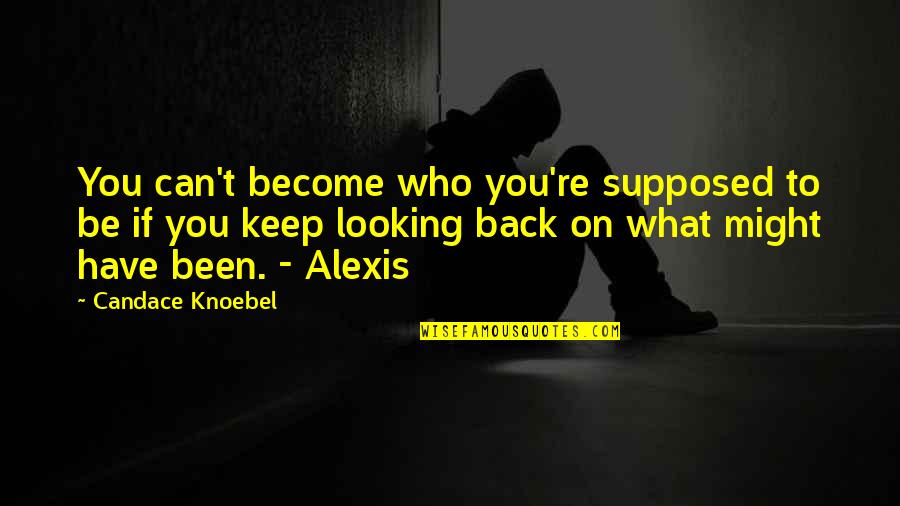 Cultural Values Quotes By Candace Knoebel: You can't become who you're supposed to be
