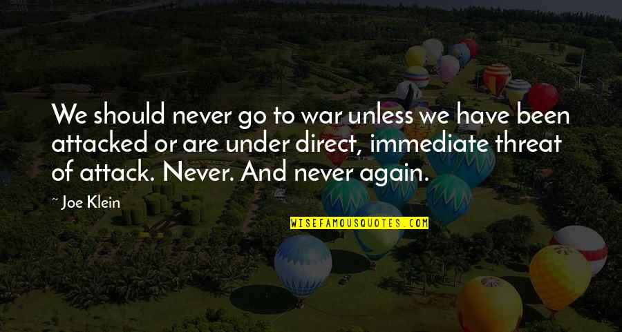 Culturalization Quotes By Joe Klein: We should never go to war unless we