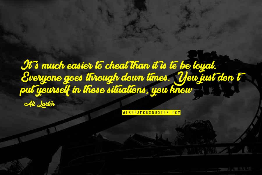 Culturalization Youtube Quotes By Ali Larter: It's much easier to cheat than it is
