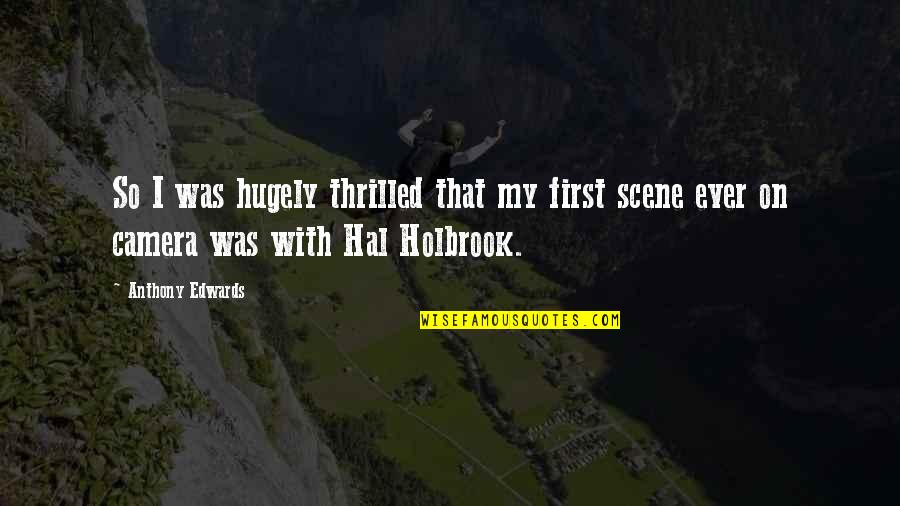 Culture And Anarchy Quotes By Anthony Edwards: So I was hugely thrilled that my first Culture And Anarchy Quotes By Anthony Edwards: So I was hugely thrilled that my first