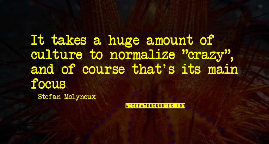 Culture And Anarchy Quotes By Stefan Molyneux: It takes a huge amount of culture to Culture And Anarchy Quotes By Stefan Molyneux: It takes a huge amount of culture to