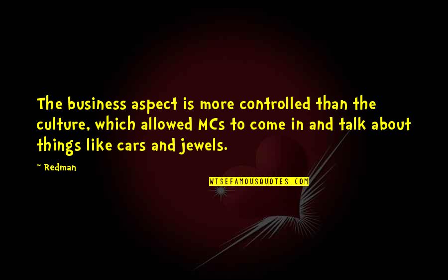 Culture And Business Quotes By Redman: The business aspect is more controlled than the