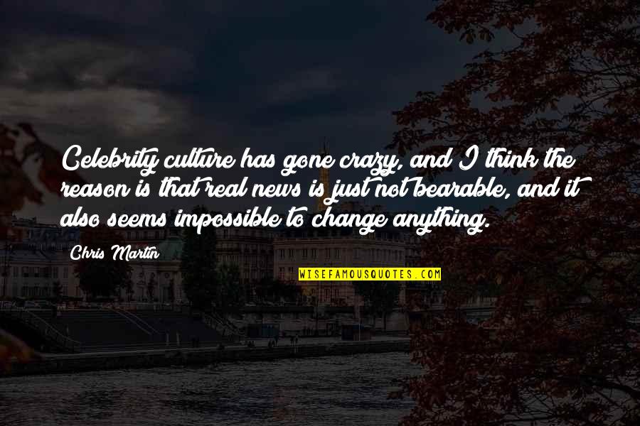 Culture And Change Quotes By Chris Martin: Celebrity culture has gone crazy, and I think