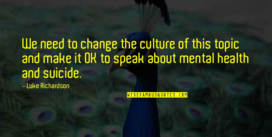 Culture And Change Quotes By Luke Richardson: We need to change the culture of this