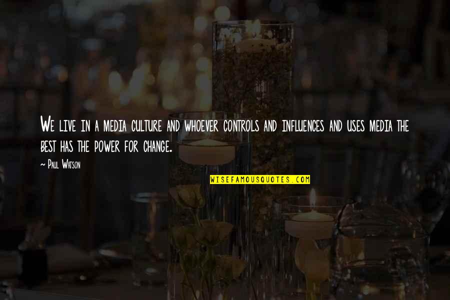 Culture And Change Quotes By Paul Watson: We live in a media culture and whoever Culture And Change Quotes By Paul Watson: We live in a media culture and whoever