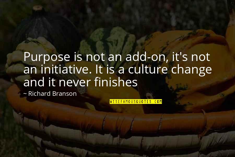 Culture And Change Quotes By Richard Branson: Purpose is not an add-on, it's not an