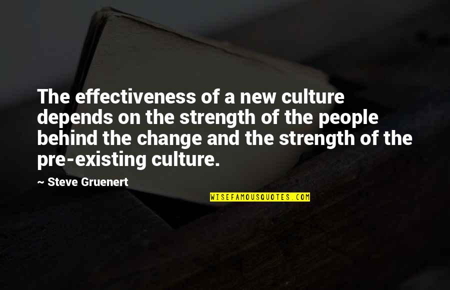 Culture And Change Quotes By Steve Gruenert: The effectiveness of a new culture depends on