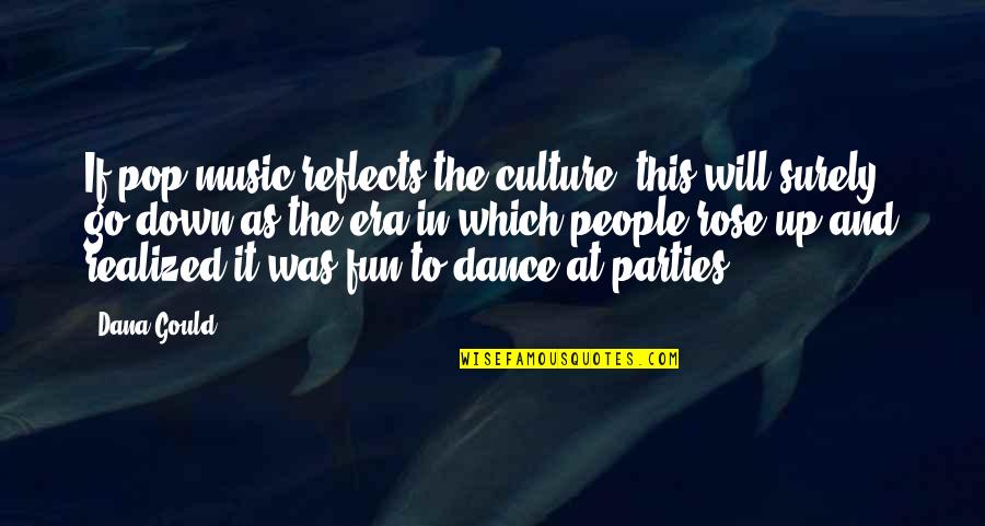 Culture And Dance Quotes By Dana Gould: If pop music reflects the culture, this will