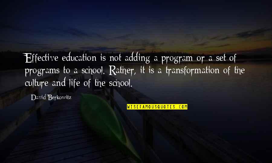 Culture And Education Quotes By David Berkowitz: Effective education is not adding a program or