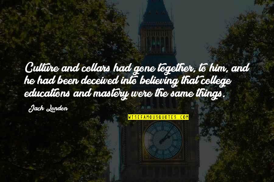 Culture And Education Quotes By Jack London: Culture and collars had gone together, to him,