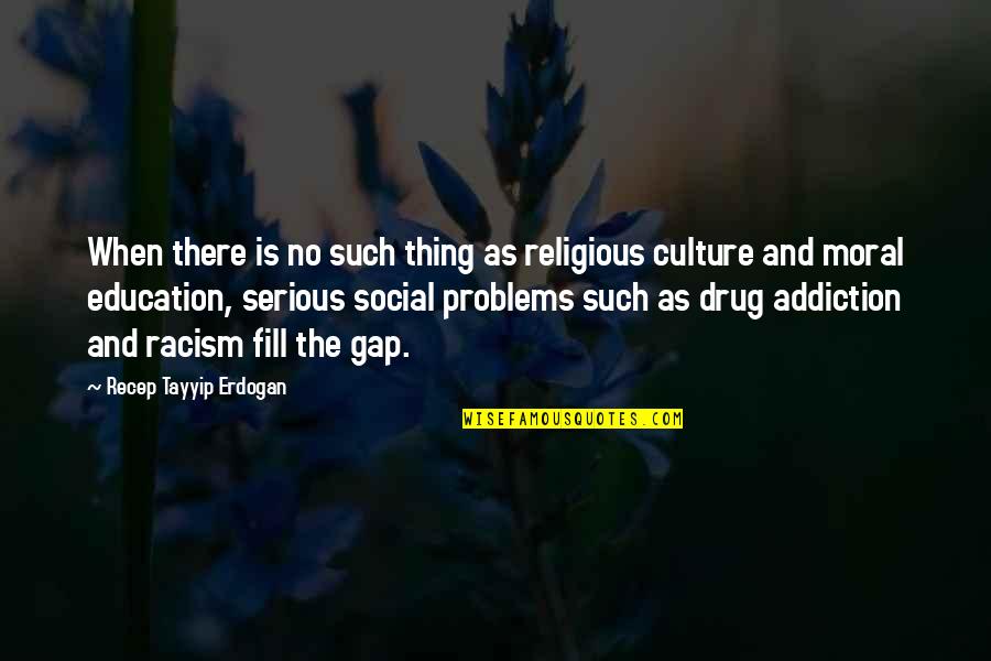 Culture And Education Quotes By Recep Tayyip Erdogan: When there is no such thing as religious