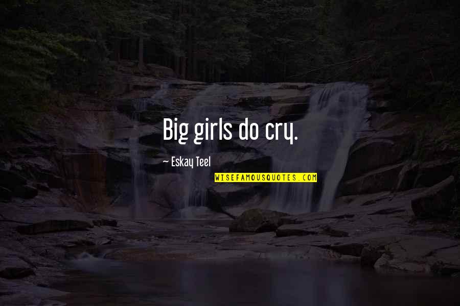 Culture And Family Quotes By Eskay Teel: Big girls do cry.