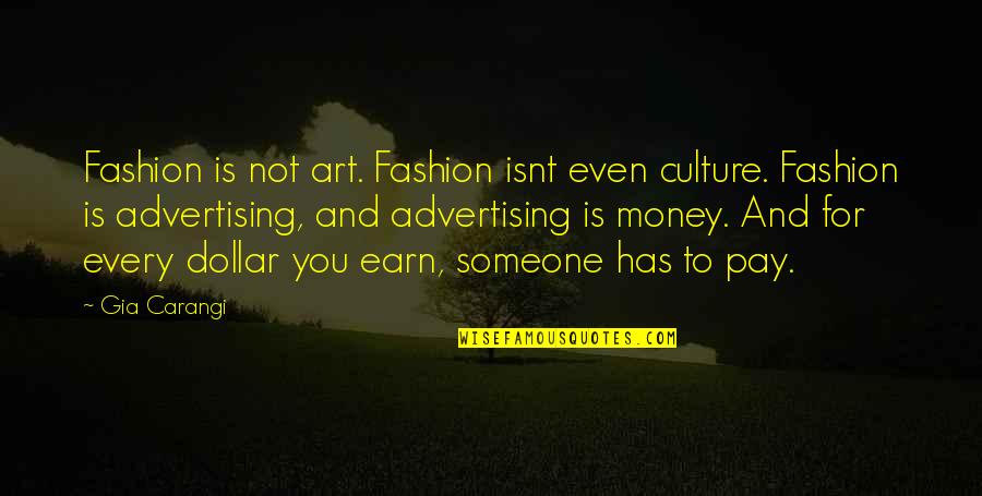 Culture And Fashion Quotes By Gia Carangi: Fashion is not art. Fashion isnt even culture.