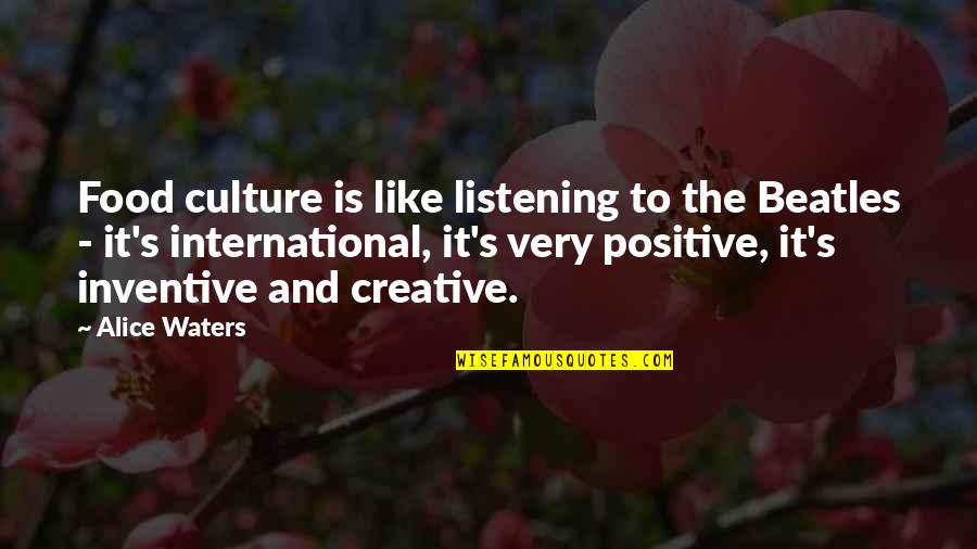 Culture And Food Quotes By Alice Waters: Food culture is like listening to the Beatles