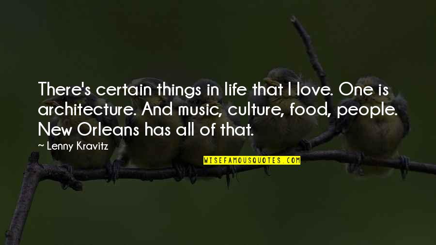 Culture And Food Quotes By Lenny Kravitz: There's certain things in life that I love.