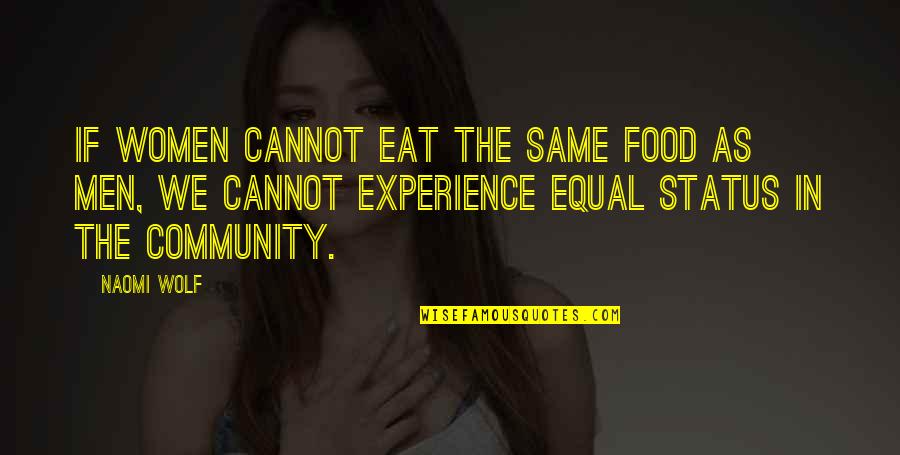 Culture And Food Quotes By Naomi Wolf: If women cannot eat the same food as