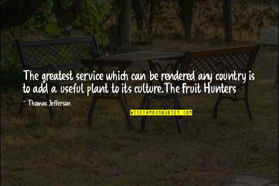 Culture And Food Quotes By Thomas Jefferson: The greatest service which can be rendered any