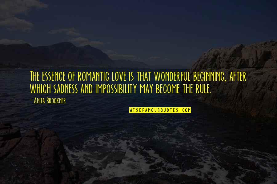 Culture And Identity Quotes By Anita Brookner: The essence of romantic love is that wonderful
