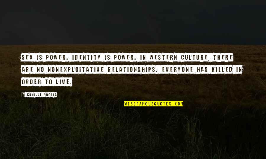 Culture And Identity Quotes By Camille Paglia: Sex IS power. Identity is power. In western
