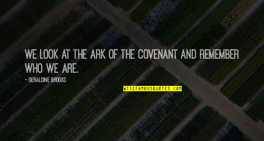 Culture And Identity Quotes By Geraldine Brooks: We look at the Ark of the Covenant