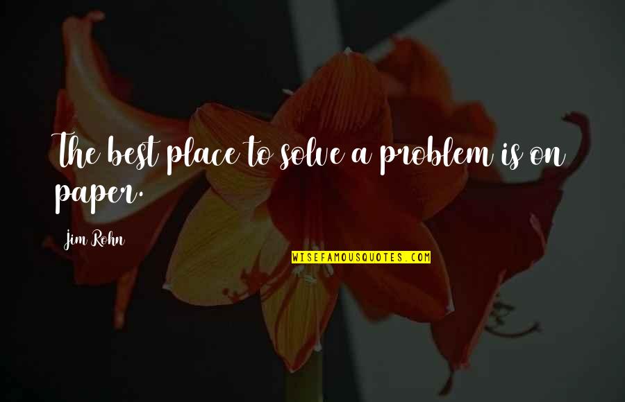 Culture And Identity Quotes By Jim Rohn: The best place to solve a problem is